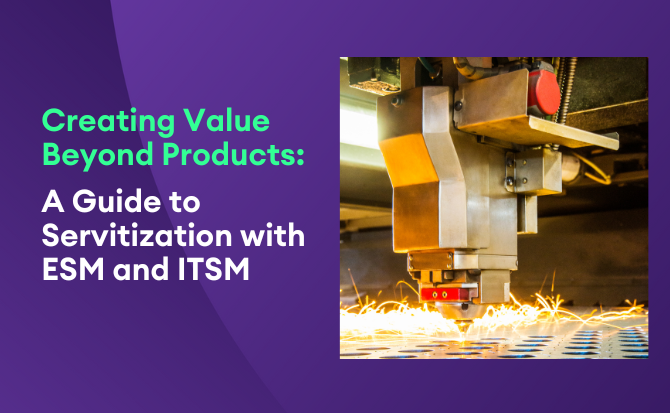 Creating Value Beyond Products A Guide to Servitization with ESM and ITSM