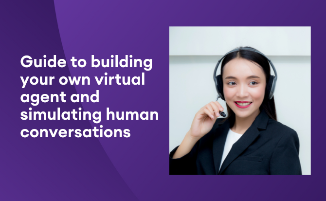 Guide to building your own virtual agent and simulating human conversations