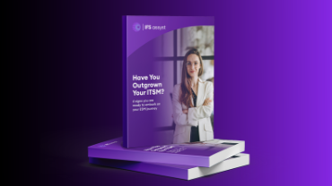 Have you outgrown your ITSM solution_