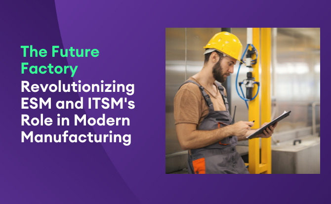 The Future Factory ESM and ITSMs Role in Modern Manufacturing 1