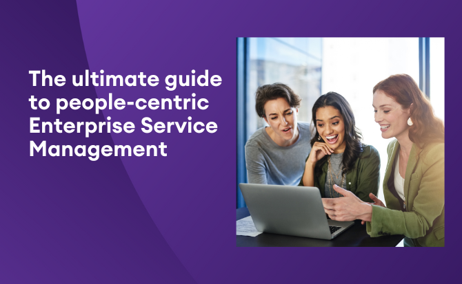 The ultimate guide to people-centric Enterprise Service Management